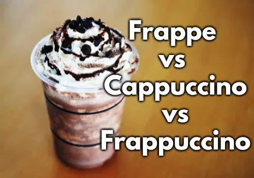 Frappe vs Cappuccino vs Frappuccino