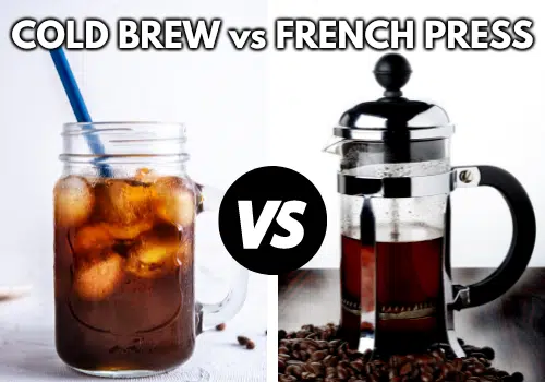 Cold Brew vs French Press