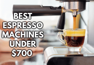 Best Espresso Machines Under $700