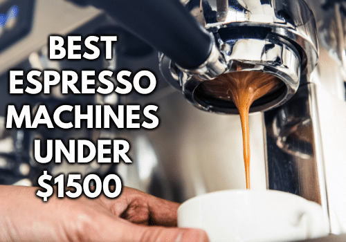 7 Best Espresso Machines Under $1500; Reviews - Cafeish