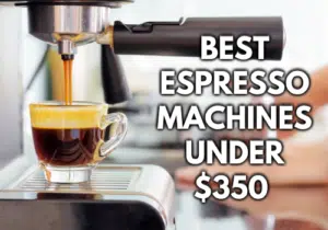 Best Espresso Machines Under $350